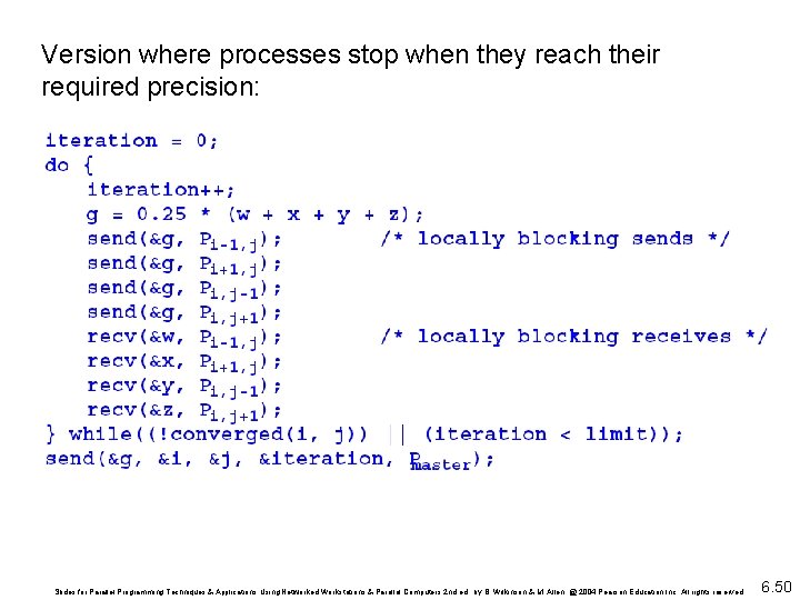 Version where processes stop when they reach their required precision: Slides for Parallel Programming