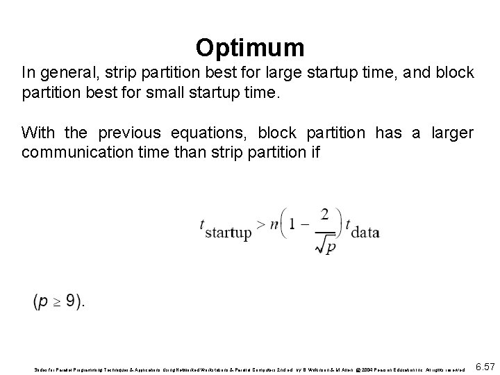 Optimum In general, strip partition best for large startup time, and block partition best