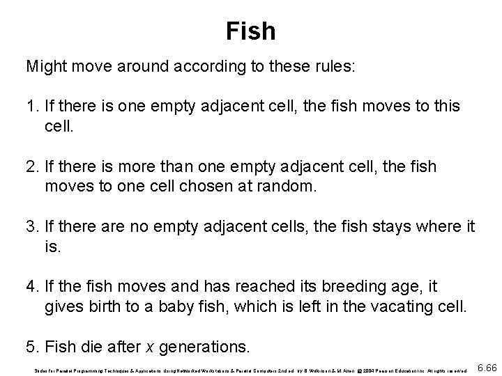 Fish Might move around according to these rules: 1. If there is one empty