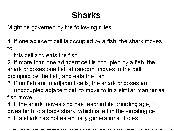 Sharks Might be governed by the following rules: 1. If one adjacent cell is