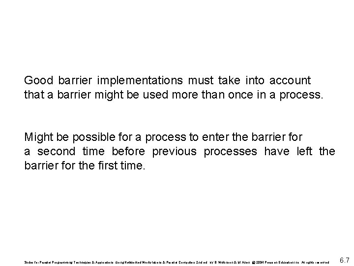 Good barrier implementations must take into account that a barrier might be used more