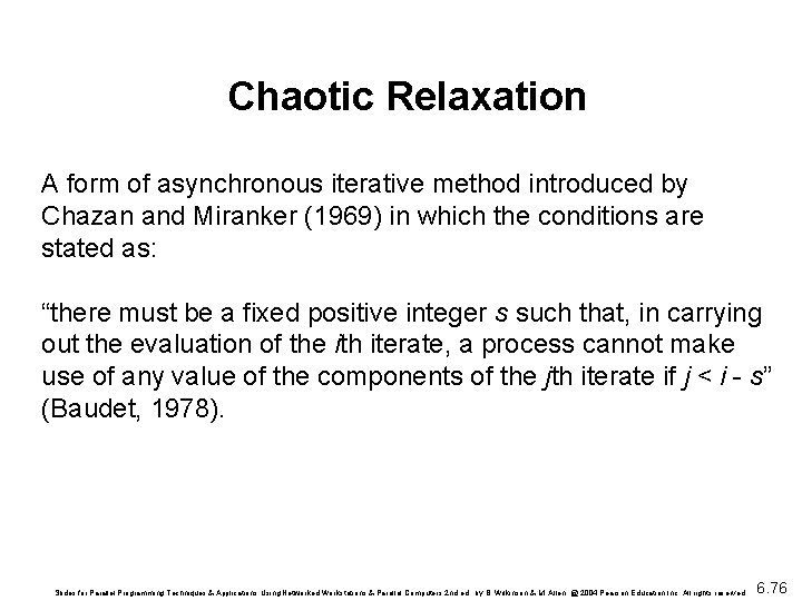 Chaotic Relaxation A form of asynchronous iterative method introduced by Chazan and Miranker (1969)