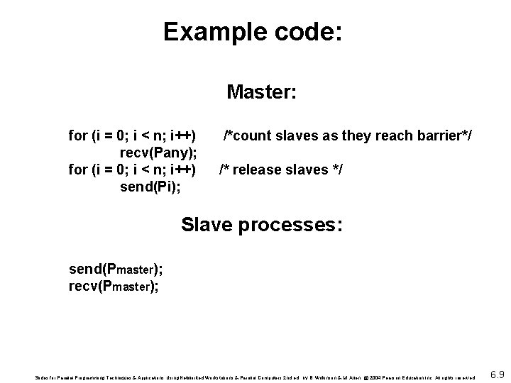 Example code: Master: for (i = 0; i < n; i++) recv(Pany); for (i