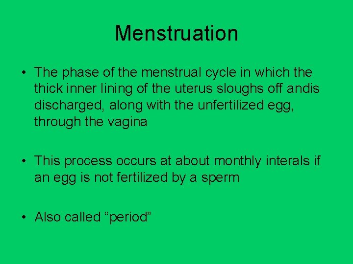 Menstruation • The phase of the menstrual cycle in which the thick inner lining Menstruation • The phase of the menstrual cycle in which the thick inner lining