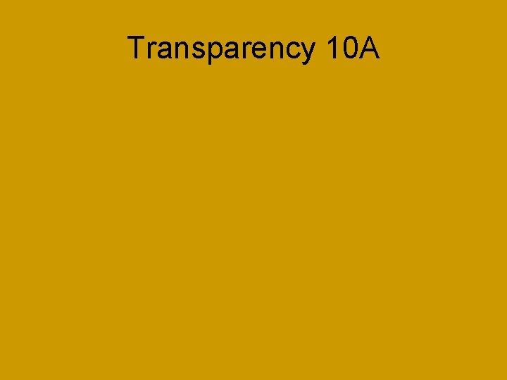 Transparency 10 A Transparency 10 A