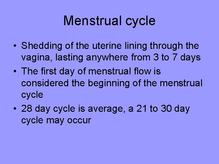 Menstrual cycle • Shedding of the uterine lining through the vagina, lasting anywhere from Menstrual cycle • Shedding of the uterine lining through the vagina, lasting anywhere from