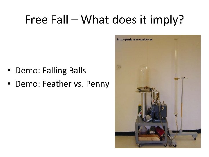 Free Fall – What does it imply? http: //panda. unm. edu/demos • Demo: Falling