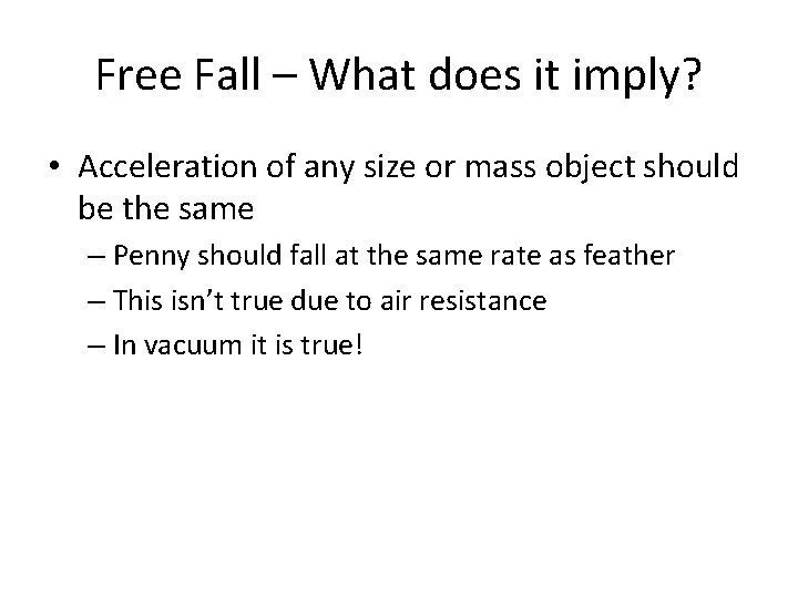 Free Fall – What does it imply? • Acceleration of any size or mass