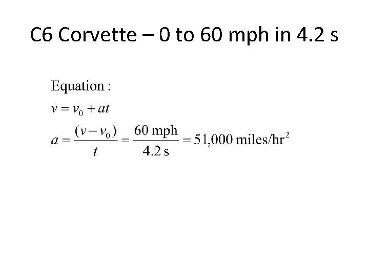 C 6 Corvette – 0 to 60 mph in 4. 2 s 