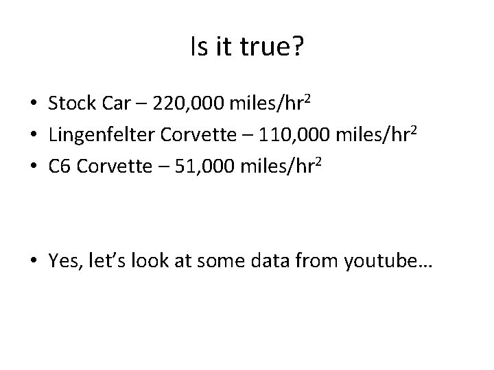 Is it true? • Stock Car – 220, 000 miles/hr 2 • Lingenfelter Corvette