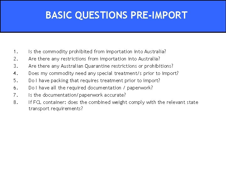 BASIC QUESTIONS PRE-IMPORT 1. 2. 3. 4. 5. 6. 7. 8. Is the commodity