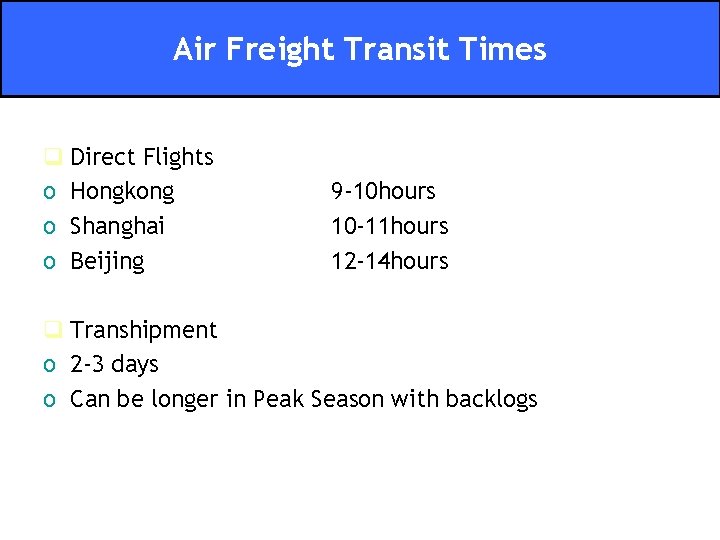 Air Freight Transit Times q Direct Flights o Hongkong o Shanghai o Beijing 9