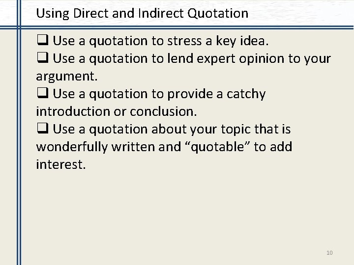 Using Direct and Indirect Quotation q Use a quotation to stress a key idea.