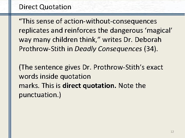 Direct Quotation “This sense of action-without-consequences replicates and reinforces the dangerous ‘magical’ way many