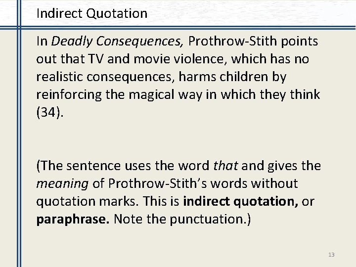 Indirect Quotation In Deadly Consequences, Prothrow-Stith points out that TV and movie violence, which