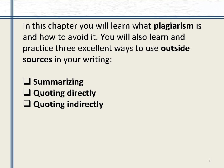 In this chapter you will learn what plagiarism is and how to avoid it.
