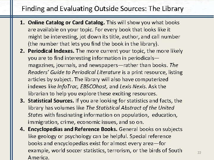 Finding and Evaluating Outside Sources: The Library 1. Online Catalog or Card Catalog. This