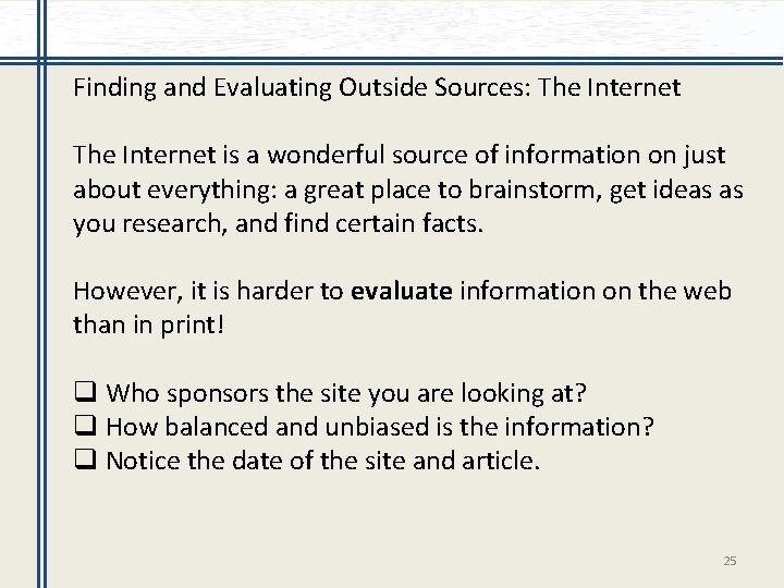 Finding and Evaluating Outside Sources: The Internet is a wonderful source of information on