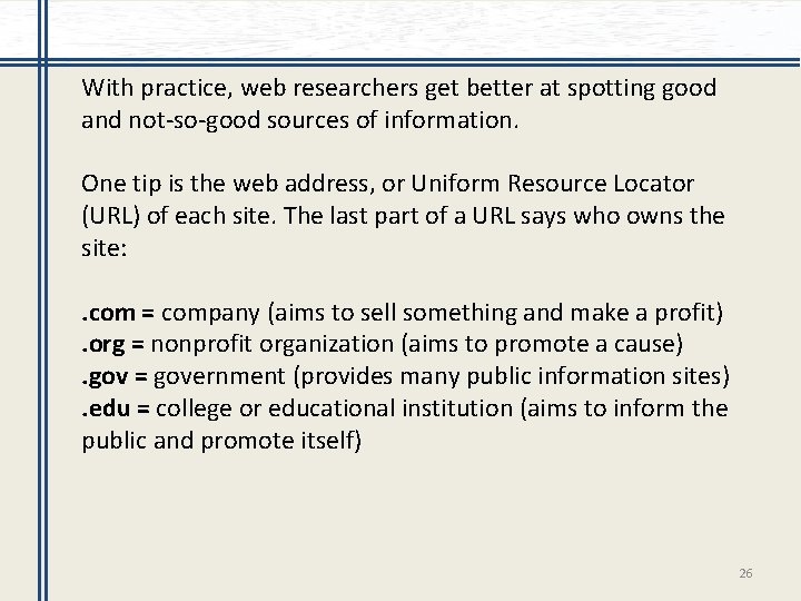 With practice, web researchers get better at spotting good and not-so-good sources of information.