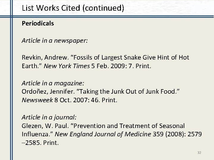 List Works Cited (continued) Periodicals Article in a newspaper: Revkin, Andrew. “Fossils of Largest
