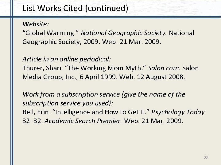 List Works Cited (continued) Website: “Global Warming. ” National Geographic Society, 2009. Web. 21