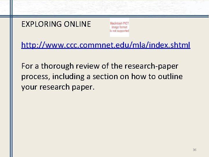 EXPLORING ONLINE http: //www. ccc. commnet. edu/mla/index. shtml For a thorough review of the