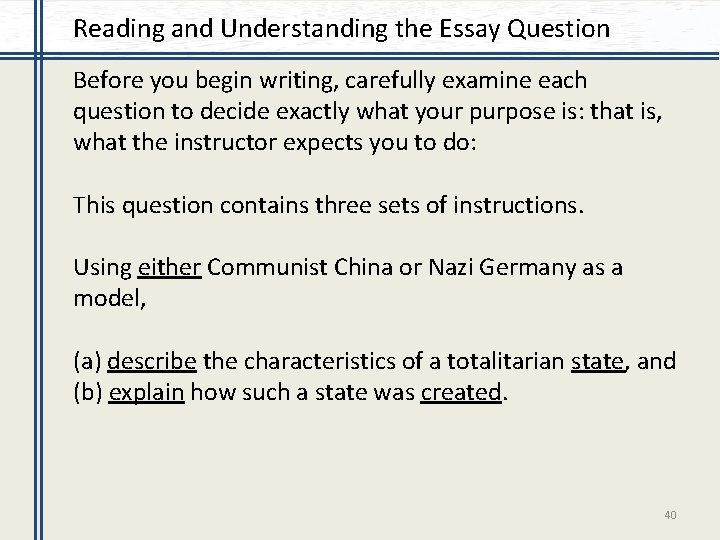 Reading and Understanding the Essay Question Before you begin writing, carefully examine each question