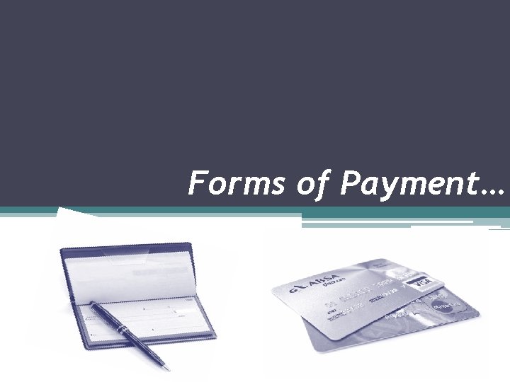 Forms of Payment… 