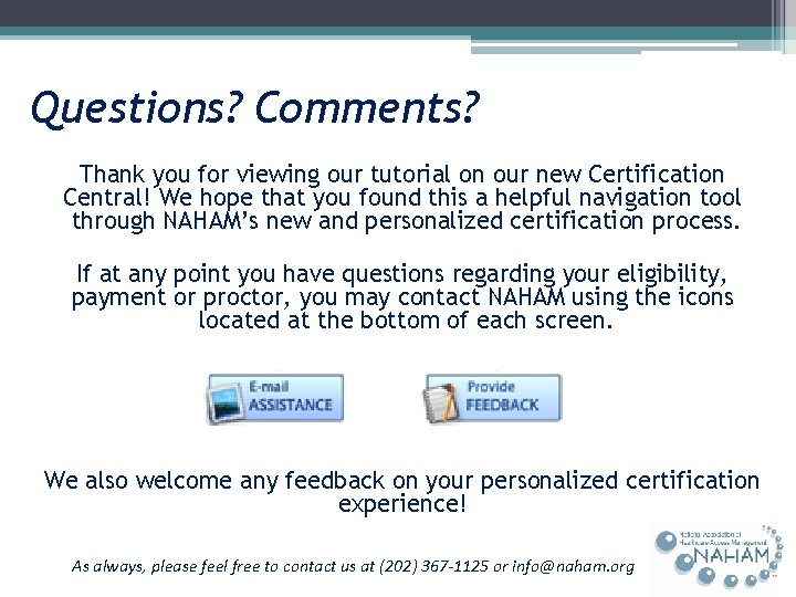Questions? Comments? Thank you for viewing our tutorial on our new Certification Central! We