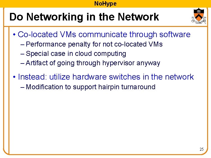 No. Hype Do Networking in the Network • Co-located VMs communicate through software –