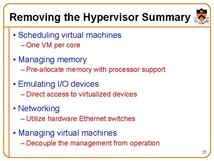 Removing the Hypervisor Summary • Scheduling virtual machines – One VM per core •