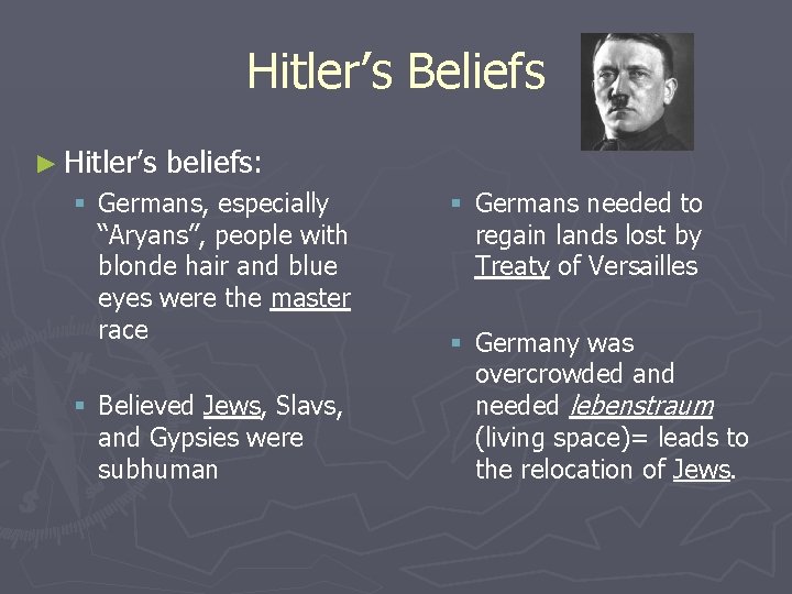 Hitler’s Beliefs ► Hitler’s beliefs: § Germans, especially “Aryans”, people with blonde hair and Hitler’s Beliefs ► Hitler’s beliefs: § Germans, especially “Aryans”, people with blonde hair and