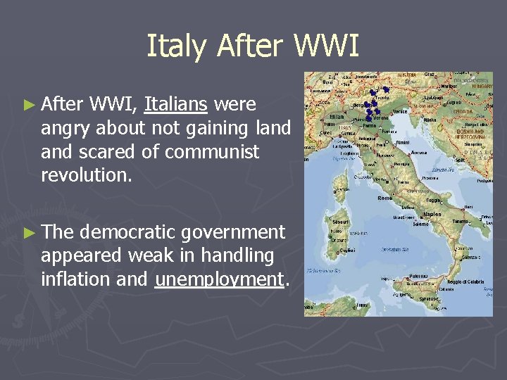 Italy After WWI ► After WWI, Italians were angry about not gaining land scared Italy After WWI ► After WWI, Italians were angry about not gaining land scared
