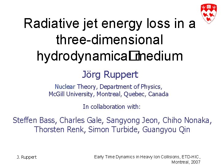 Radiative jet energy loss in a three-dimensional hydrodynamica� l medium Jörg Ruppert Nuclear Theory,