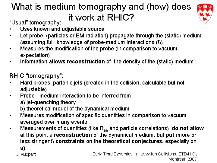 What is medium tomography and (how) does. it work at RHIC? “Usual” tomography: •