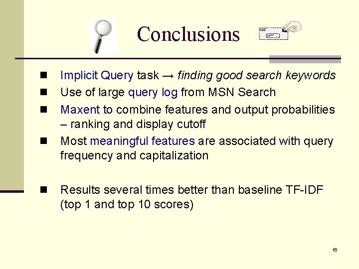 Conclusions n n n Implicit Query task → finding good search keywords Use of