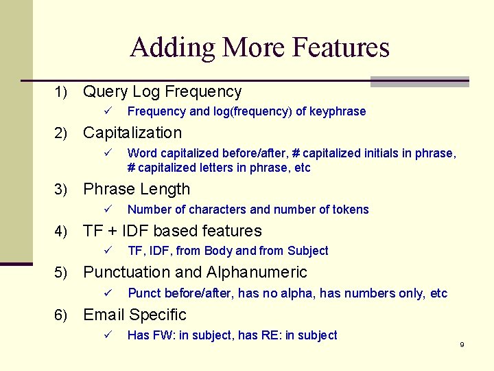 Adding More Features 1) Query Log Frequency ü 2) Capitalization ü 3) TF, IDF,