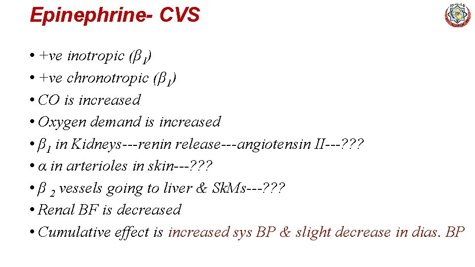 Epinephrine- CVS • +ve inotropic (β 1) • +ve chronotropic (β 1) • CO