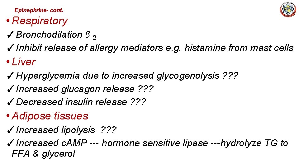 Epinephrine- cont. • Respiratory ✓Bronchodilation β 2 ✓Inhibit release of allergy mediators e. g.