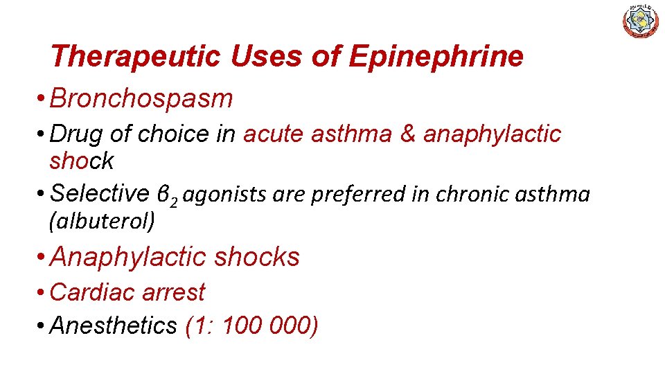 Therapeutic Uses of Epinephrine • Bronchospasm • Drug of choice in acute asthma &