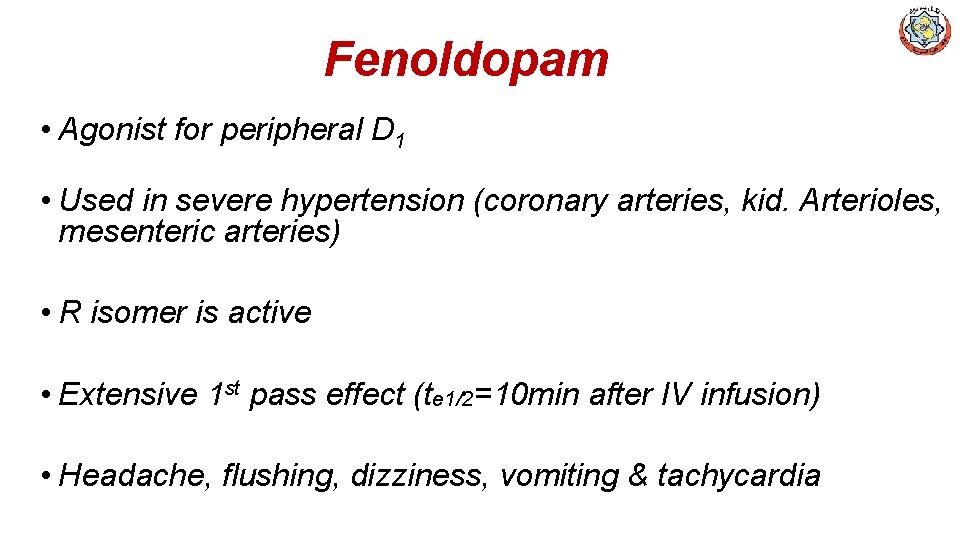 Fenoldopam • Agonist for peripheral D 1 • Used in severe hypertension (coronary arteries,