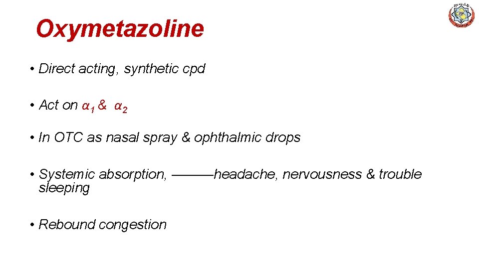 Oxymetazoline • Direct acting, synthetic cpd • Act on α 1 & α 2