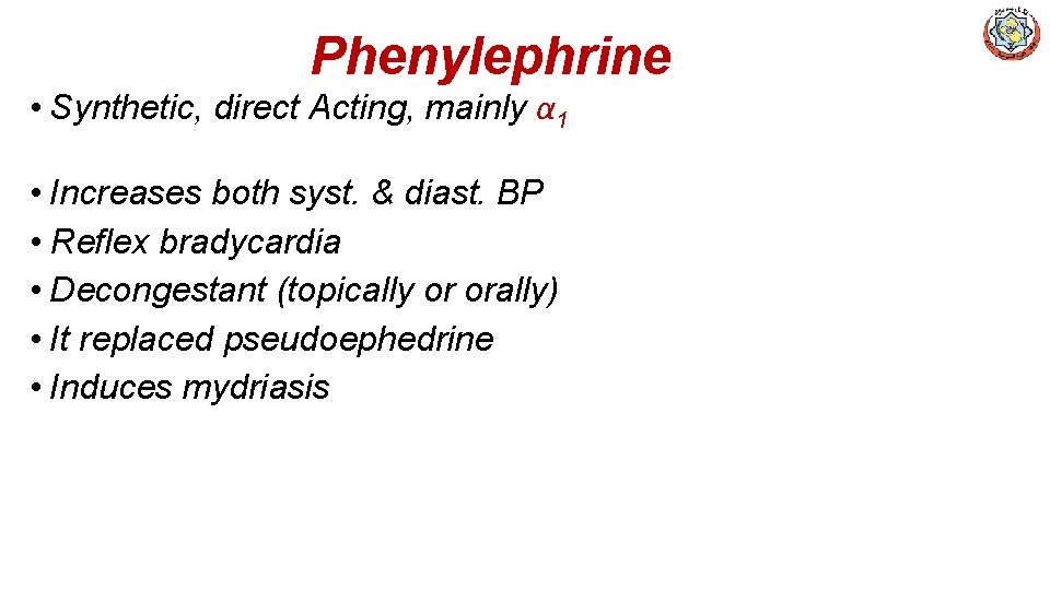 Phenylephrine • Synthetic, direct Acting, mainly α 1 • Increases both syst. & diast.