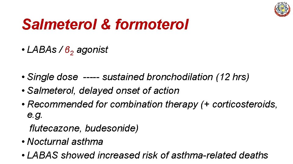 Salmeterol & formoterol • LABAs / β 2 agonist • Single dose ----- sustained