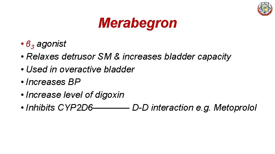 Merabegron • β 3 agonist • Relaxes detrusor SM & increases bladder capacity •