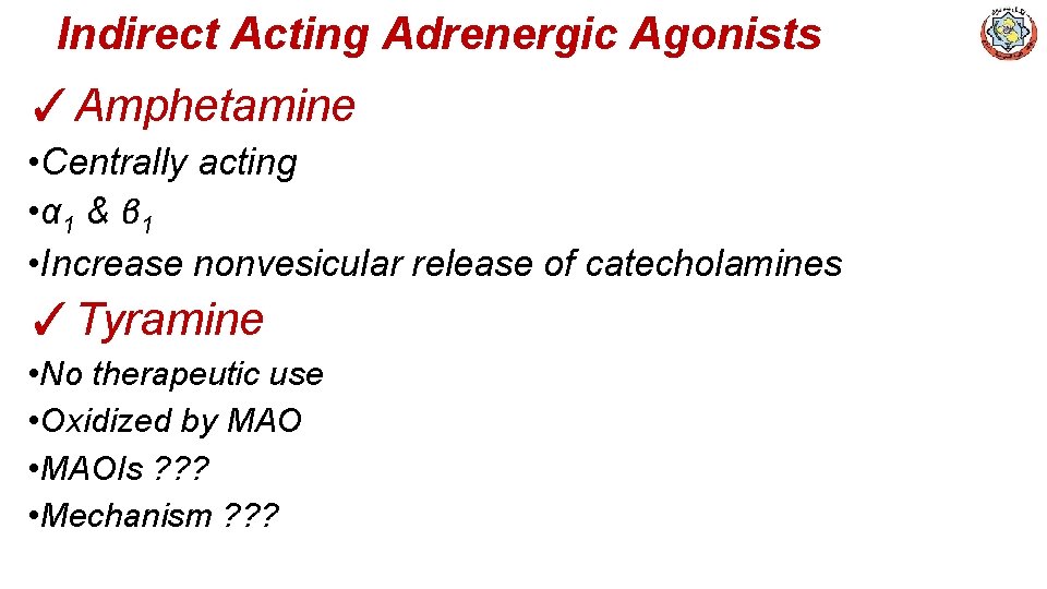 Indirect Acting Adrenergic Agonists ✓Amphetamine • Centrally acting • α 1 & β 1