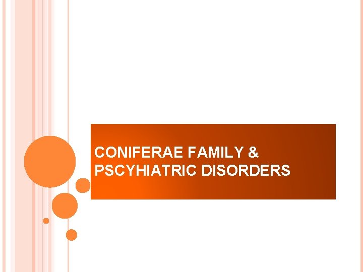 CONIFERAE FAMILY & PSCYHIATRIC DISORDERS 