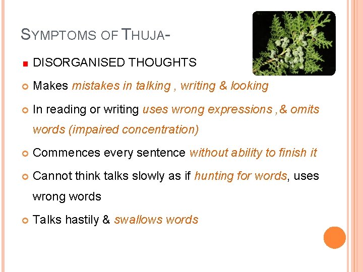 SYMPTOMS OF THUJADISORGANISED THOUGHTS Makes mistakes in talking , writing & looking In reading