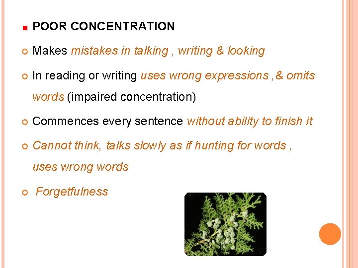 POOR CONCENTRATION Makes mistakes in talking , writing & looking In reading or writing POOR CONCENTRATION Makes mistakes in talking , writing & looking In reading or writing