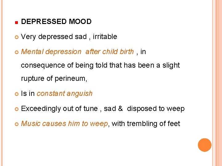 DEPRESSED MOOD Very depressed sad , irritable Mental depression after child birth , in